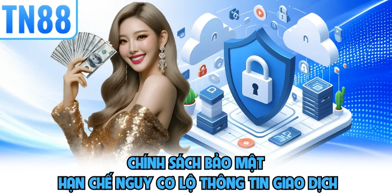 Chính sách bảo mật hạn chế nguy cơ lộ thông tin giao dịch