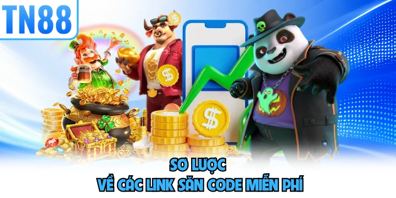 Sơ lược về các link săn code miễn phí